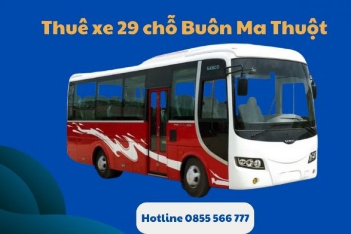 Xe 29 chỗ Buôn Ma Thuột: Lựa chọn tốt nhất cho chuyến đi của bạn